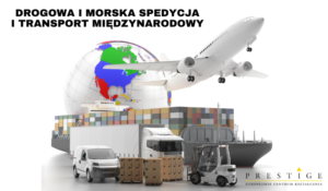 DROGOWA I MORSKA SPEDYCJA I TRANSPORT MIĘDZYNARODOWY