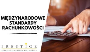 MIĘDZYNARODOWE STANDARDY RACHUNKOWOŚCI (1 dzień)