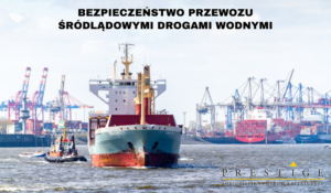 BEZPIECZEŃSTWO PRZEWOZU towarów niebezpiecznych ŚRÓDLĄDOWYMI DROGAMI WODNYMI – Umowa ADN