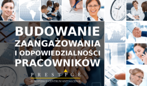 Budowanie zaangażowania i odpowiedzialności pracowników