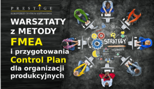 WARSZTATY Z METODY FMEA i przygotowania Control Plan dla organizacji produkcyjnych