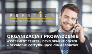 ORGANIZACJA I PROWADZENIE ASSESSMENT CENTER / DEVELOPMENT CENTER – szkolenie certyfikujące dla Asesorów