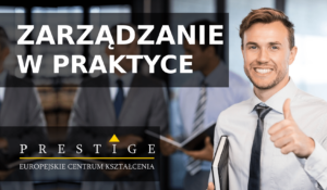 ZARZĄDZANIE W PRAKTYCE