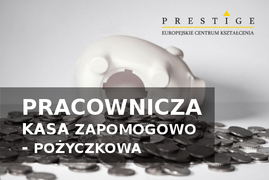 Kasa Zapomogowo-pożyczkowa 2024 • PRESTIGE ECK - Szkolenia Dla Firm