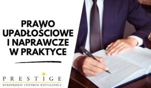 PRAWO UPADŁOŚCIOWE I NAPRAWCZE W PRAKTYCE